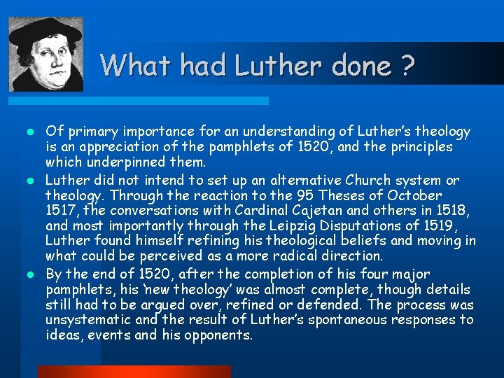 What had Luther done ? Of primary importance for an understanding of Luther’s theology