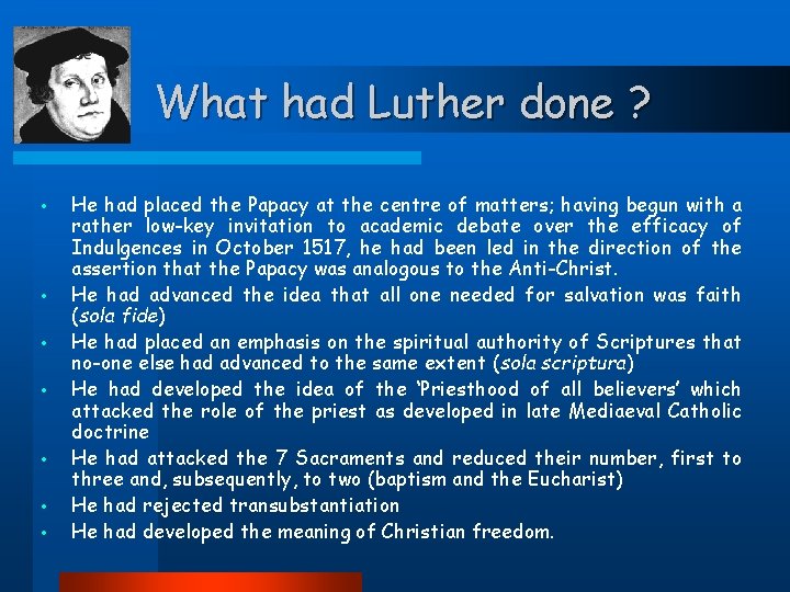 What had Luther done ? • • He had placed the Papacy at the