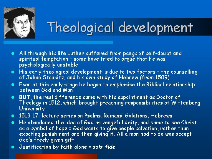 Theological development l l l l All through his life Luther suffered from pangs