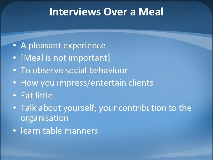 Interviews Over a Meal A pleasant experience [Meal is not important] To observe social