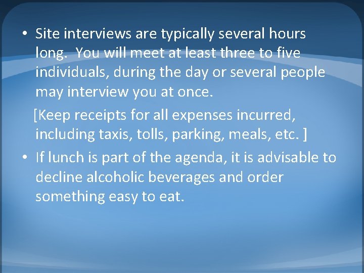 • Site interviews are typically several hours long. You will meet at least • Site interviews are typically several hours long. You will meet at least