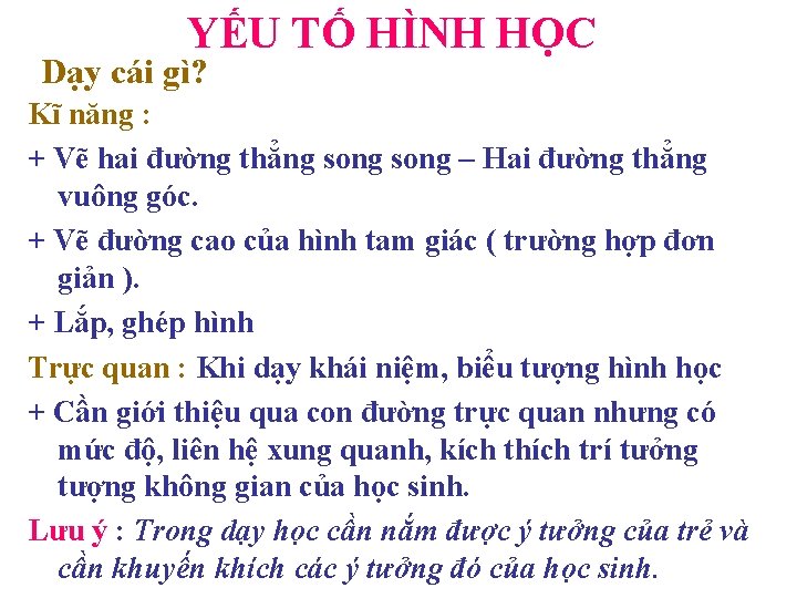 YẾU TỐ HÌNH HỌC Dạy cái gì? Kĩ năng : + Vẽ hai đường