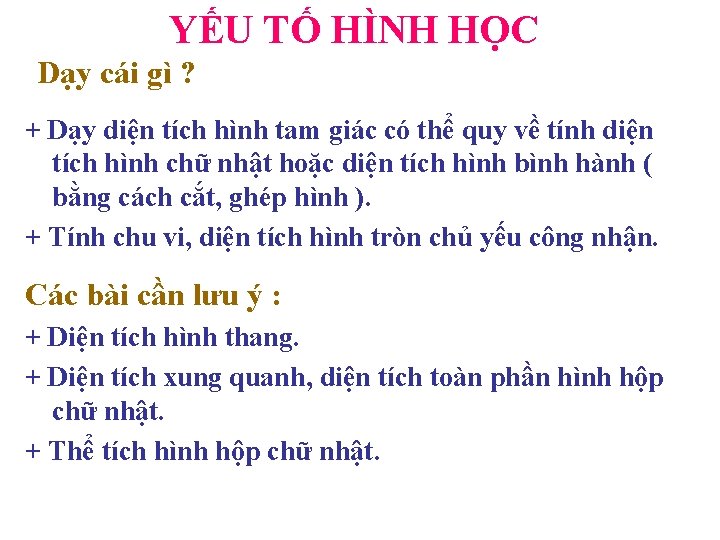 YẾU TỐ HÌNH HỌC Dạy cái gì ? + Dạy diện tích hình tam