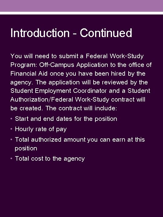 Introduction - Continued You will need to submit a Federal Work-Study Program: Off-Campus Application