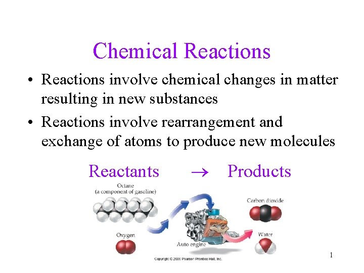 Chemical Reactions • Reactions involve chemical changes in matter resulting in new substances •