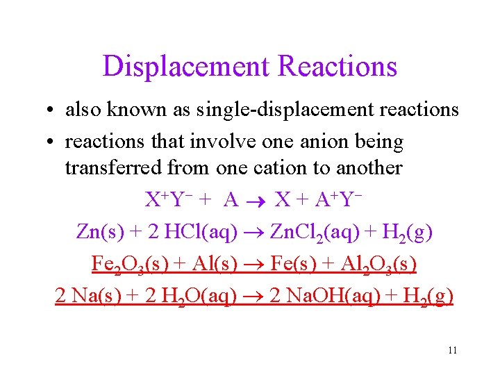 Displacement Reactions • also known as single-displacement reactions • reactions that involve one anion