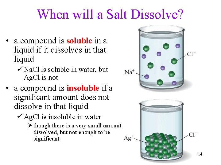 When will a Salt Dissolve? • a compound is soluble in a liquid if