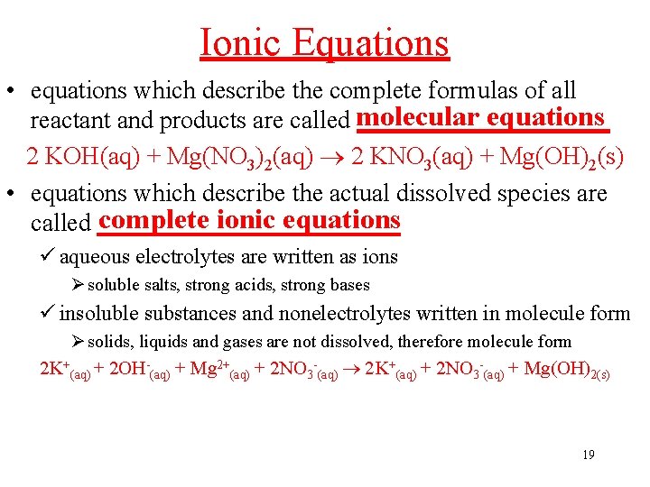 Ionic Equations • equations which describe the complete formulas of all equations reactant and