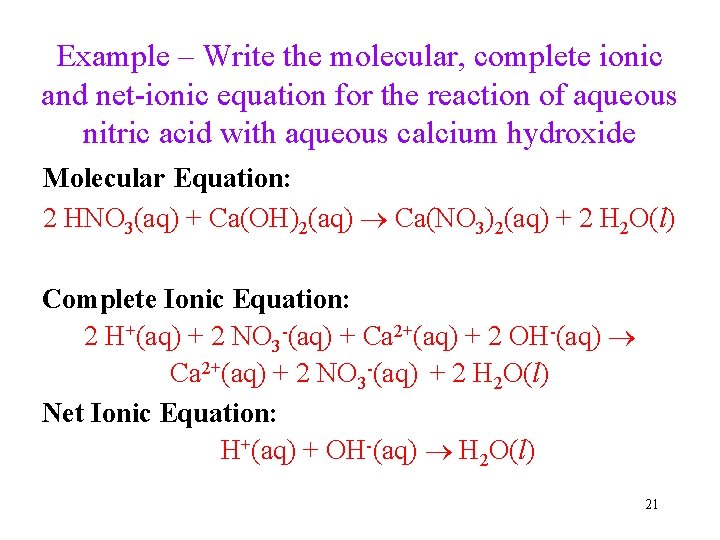 Example – Write the molecular, complete ionic and net-ionic equation for the reaction of