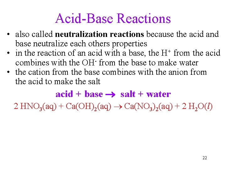 Acid-Base Reactions • also called neutralization reactions because the acid and base neutralize each
