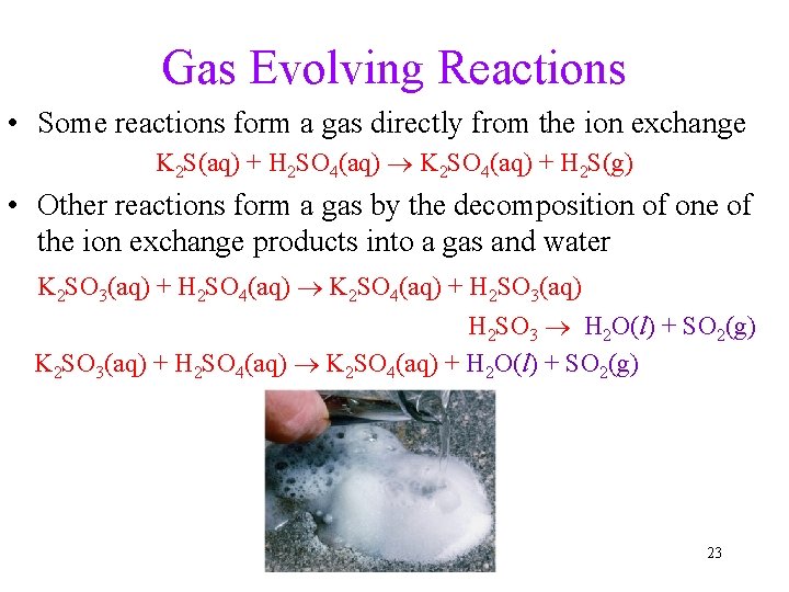 Gas Evolving Reactions • Some reactions form a gas directly from the ion exchange