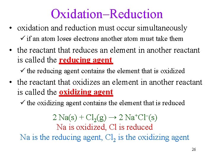 Oxidation–Reduction • oxidation and reduction must occur simultaneously ü if an atom loses electrons