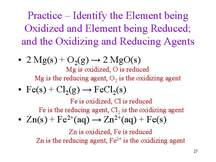 Practice – Identify the Element being Oxidized and Element being Reduced; and the Oxidizing