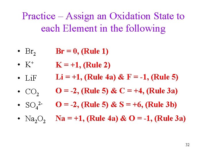 Practice – Assign an Oxidation State to each Element in the following • Br