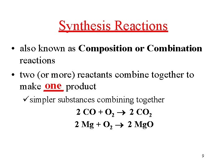Synthesis Reactions • also known as Composition or Combination reactions • two (or more)