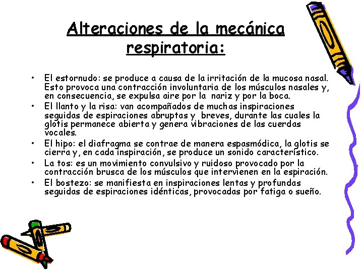 Alteraciones de la mecánica respiratoria: • • • El estornudo: se produce a causa