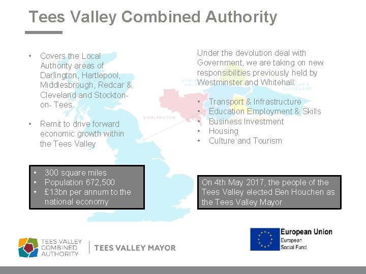 Tees Valley Combined Authority • Covers the Local Authority areas of Darlington, Hartlepool, Middlesbrough,