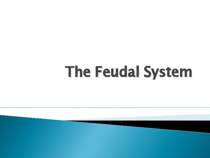 The Feudal System 