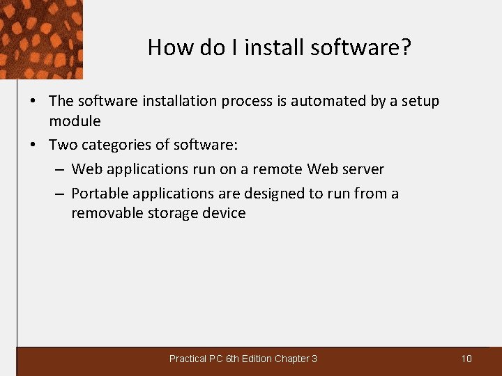 How do I install software? • The software installation process is automated by a