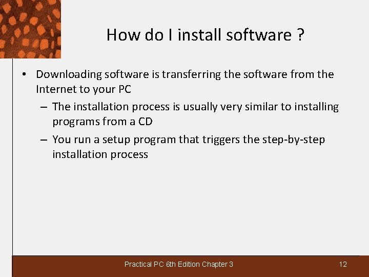 How do I install software ? • Downloading software is transferring the software from