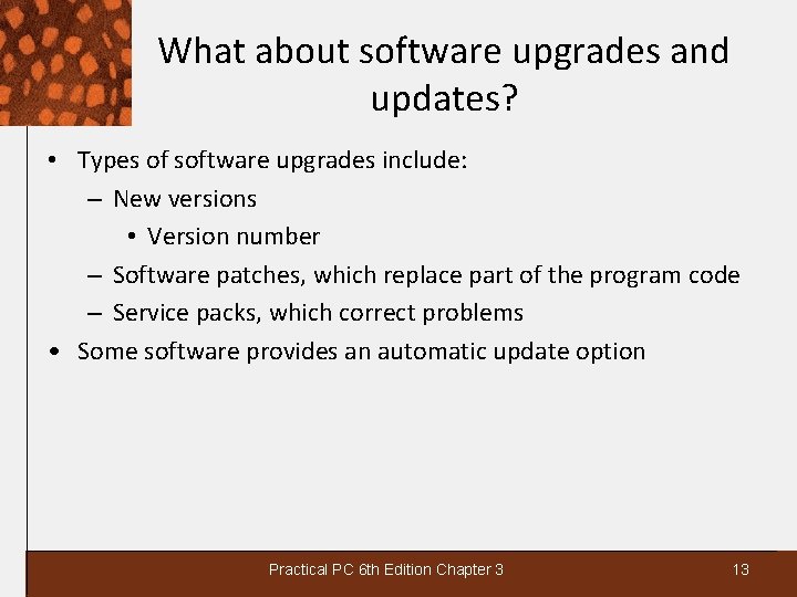 What about software upgrades and updates? • Types of software upgrades include: – New