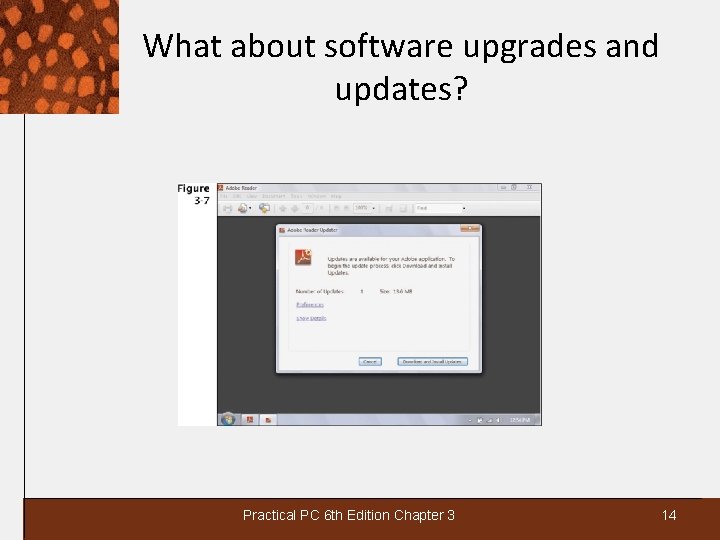 What about software upgrades and updates? Practical PC 6 th Edition Chapter 3 14