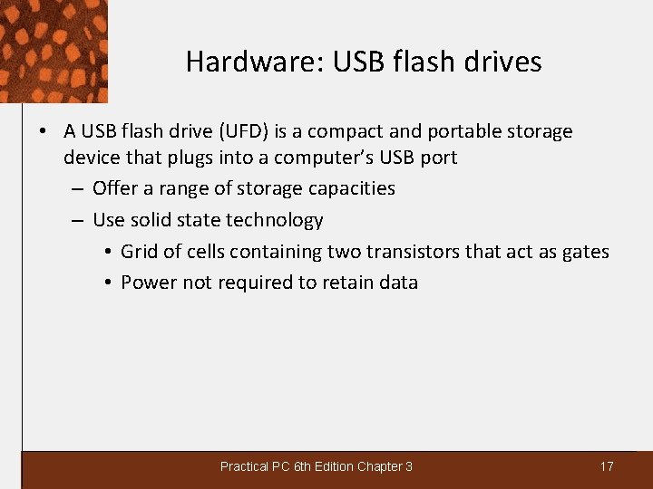 Hardware: USB flash drives • A USB flash drive (UFD) is a compact and