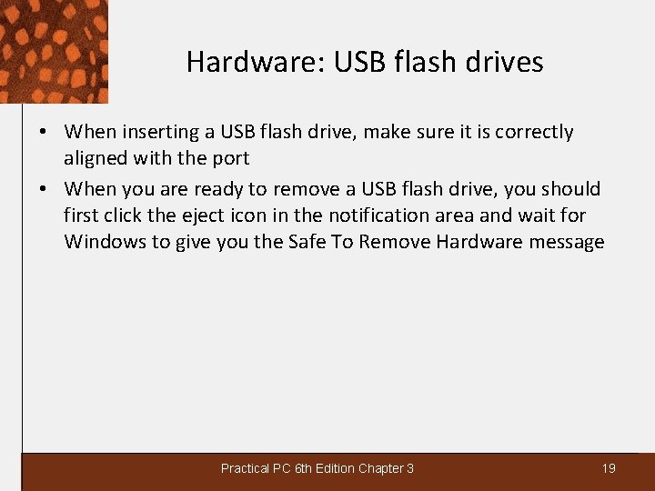 Hardware: USB flash drives • When inserting a USB flash drive, make sure it