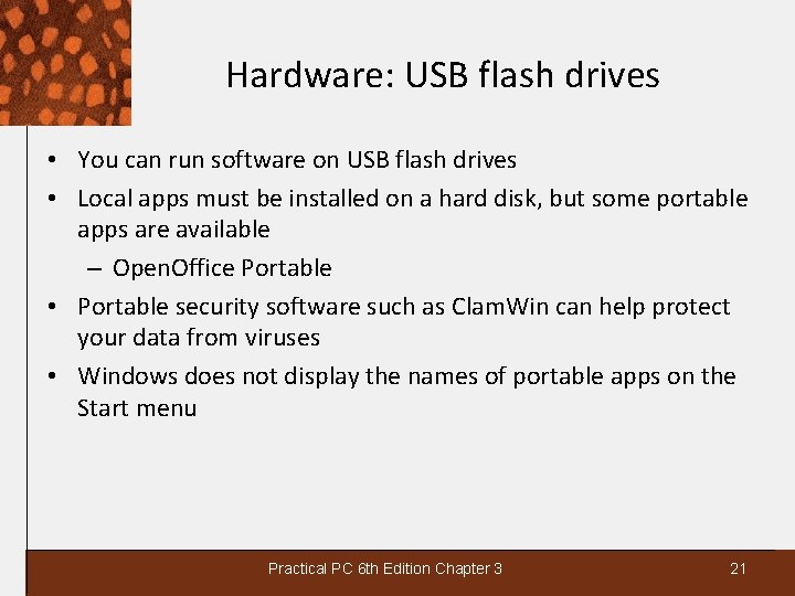 Hardware: USB flash drives • You can run software on USB flash drives •