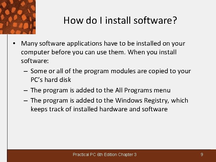 How do I install software? • Many software applications have to be installed on