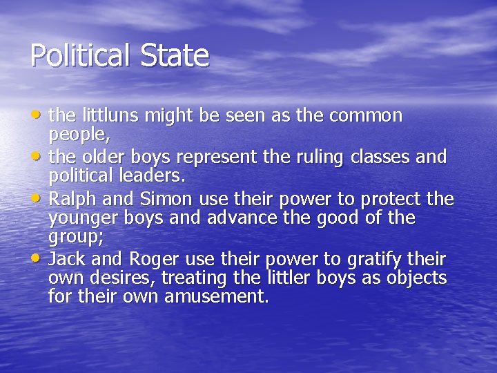 Political State • the littluns might be seen as the common • • •