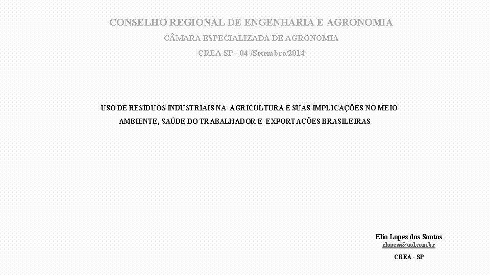 CONSELHO REGIONAL DE ENGENHARIA E AGRONOMIA C MARA ESPECIALIZADA DE AGRONOMIA CREA-SP - 04