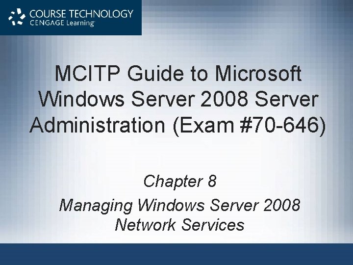 MCITP Guide to Microsoft Windows Server 2008 Server Administration (Exam #70 -646) Chapter 8