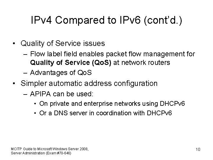 IPv 4 Compared to IPv 6 (cont’d. ) • Quality of Service issues –