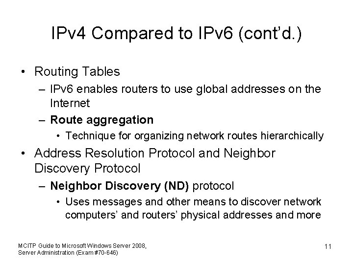 IPv 4 Compared to IPv 6 (cont’d. ) • Routing Tables – IPv 6