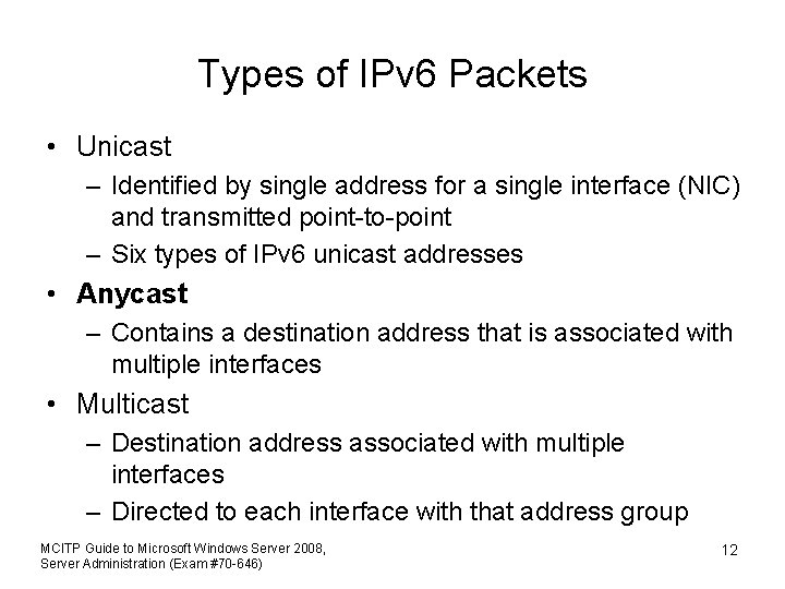 Types of IPv 6 Packets • Unicast – Identified by single address for a