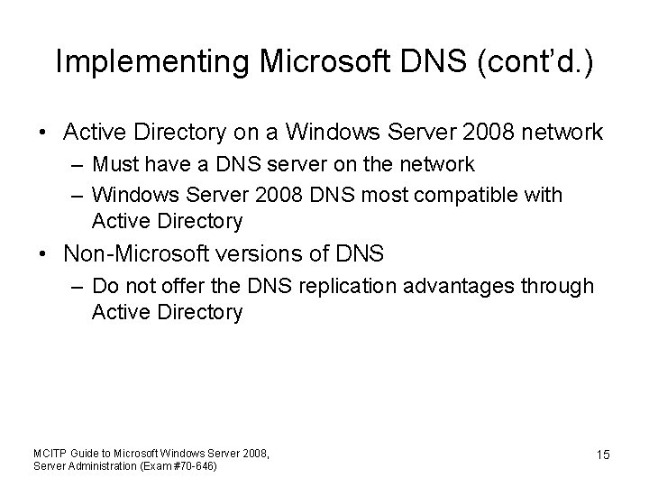 Implementing Microsoft DNS (cont’d. ) • Active Directory on a Windows Server 2008 network