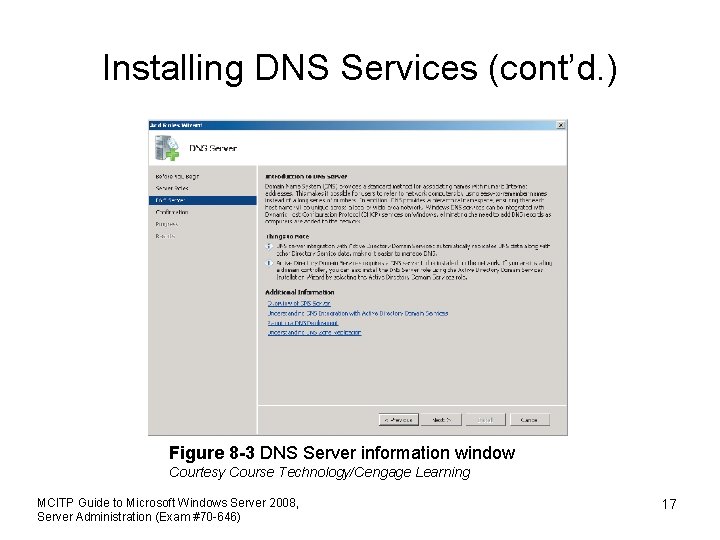 Installing DNS Services (cont’d. ) Figure 8 -3 DNS Server information window Courtesy Course