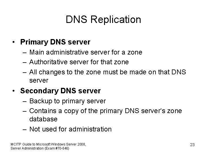 DNS Replication • Primary DNS server – Main administrative server for a zone –