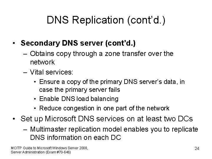DNS Replication (cont’d. ) • Secondary DNS server (cont’d. ) – Obtains copy through
