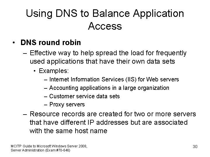 Using DNS to Balance Application Access • DNS round robin – Effective way to