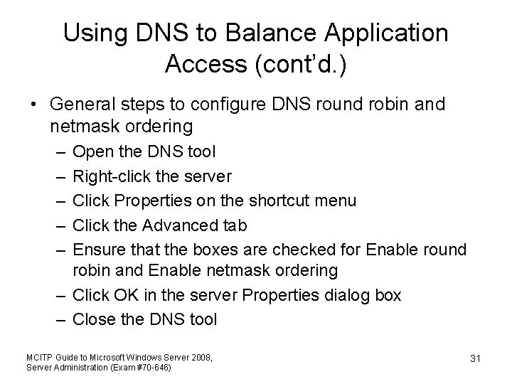 Using DNS to Balance Application Access (cont’d. ) • General steps to configure DNS