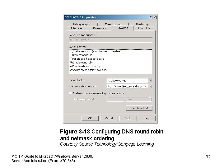 Figure 8 -13 Configuring DNS round robin and netmask ordering Courtesy Course Technology/Cengage Learning