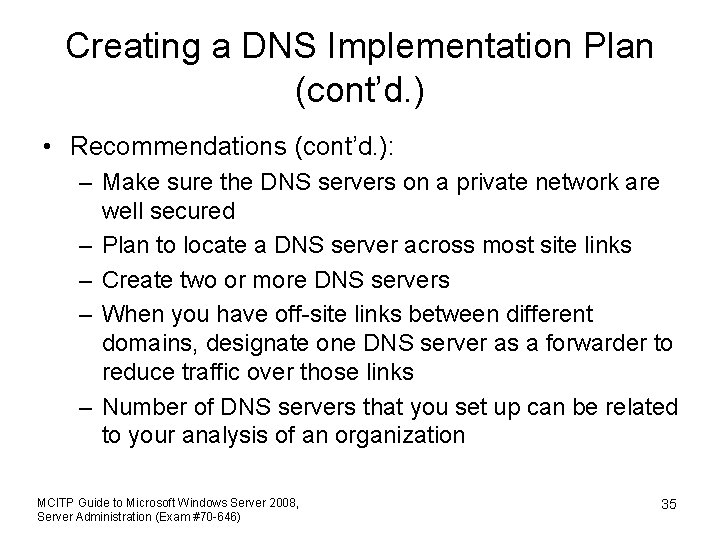 Creating a DNS Implementation Plan (cont’d. ) • Recommendations (cont’d. ): – Make sure