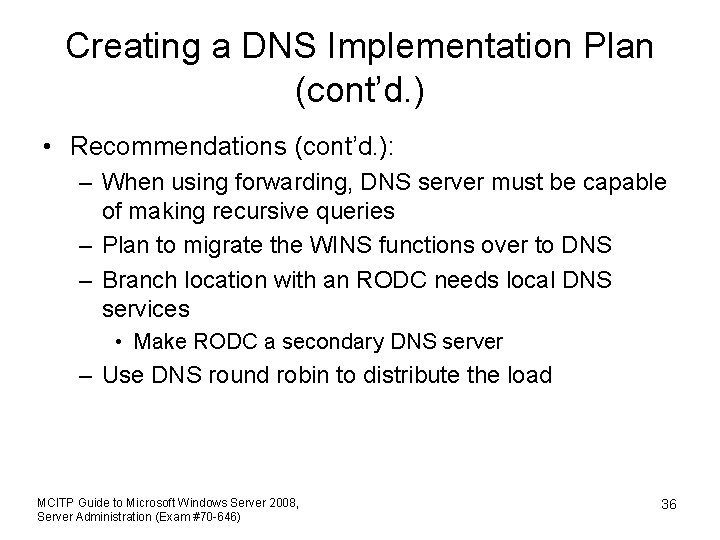 Creating a DNS Implementation Plan (cont’d. ) • Recommendations (cont’d. ): – When using