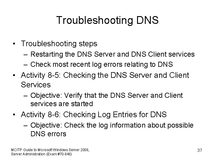 Troubleshooting DNS • Troubleshooting steps – Restarting the DNS Server and DNS Client services