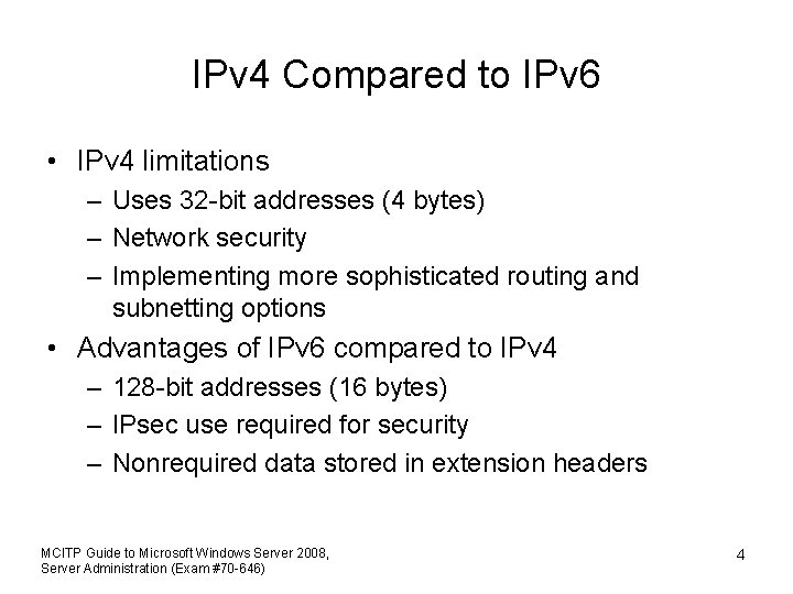 IPv 4 Compared to IPv 6 • IPv 4 limitations – Uses 32 -bit