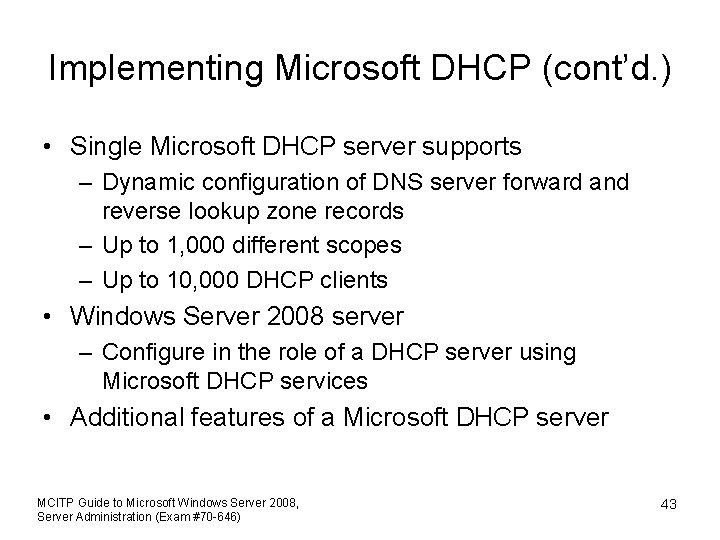 Implementing Microsoft DHCP (cont’d. ) • Single Microsoft DHCP server supports – Dynamic configuration