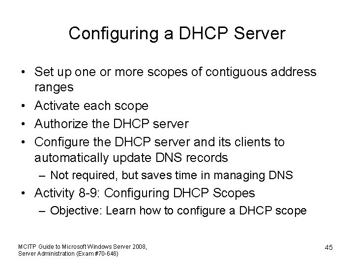 Configuring a DHCP Server • Set up one or more scopes of contiguous address