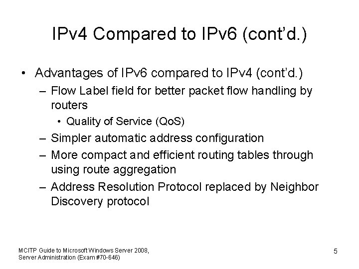 IPv 4 Compared to IPv 6 (cont’d. ) • Advantages of IPv 6 compared